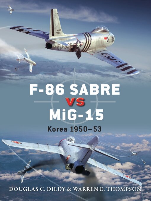 Title details for F–86 Sabre vs MiG–15 by Douglas C. Dildy - Available